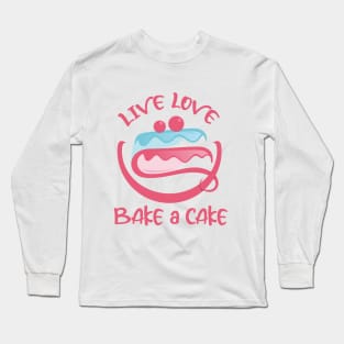 Live Love Bake a Cake Long Sleeve T-Shirt